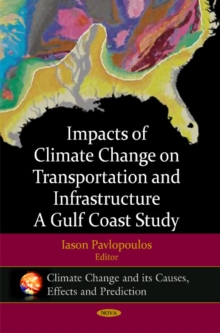 Image for Impacts of climate change on transportation & infrastructure  : a Gulf Coast study