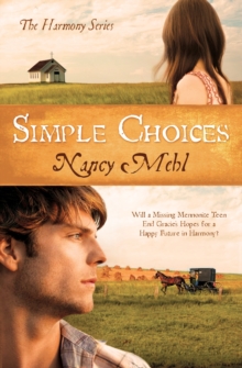 Image for Simple choices: will a missing Mennonite teen end Gracie's hopes for a happy future in harmony?