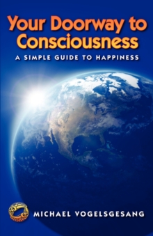 Image for Your Doorway to Consciousness: A Simple Guide to Happiness