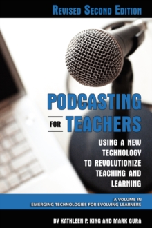 Image for Podcasting for teachers  : using a new technology to revolutionize teaching and learning