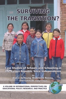 Image for Surviving the Transition? Case Studies of Schools and Schooling in the Kyrgyz Re