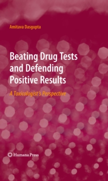 Image for Beating drug tests and defending positive results: a toxicologist's perspective