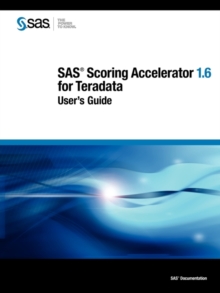 Image for SAS Scoring Accelerator 1.6 for Teradata : User's Guide