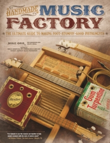 Image for Handmade Music Factory: The Ultimate Guide to Making Foot-Stompin Good Instruments