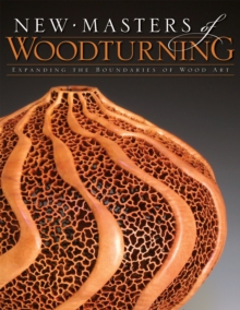 Image for New masters of woodturning: expanding the boundaries of wood art