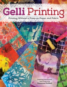 Image for Gelli Printing: Printing Without a Press on Paper and Fabric Using Gelli(R) Plate
