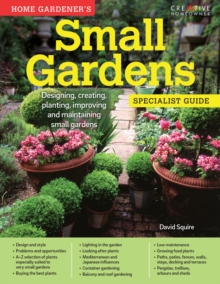 Image for Home Gardener's Small Gardens: Designing, creating, planting, improving and maintaining small gardens