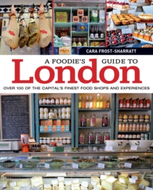 Image for Foodie's Guide to London: Over 100 of the Capital's Finest Food Shops and Experiences