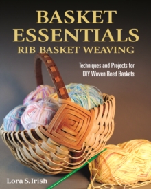 Image for Basket Essentials: Rib Basket Weaving: Techniques and Projects for DIY Woven Reed Baskets