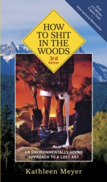 Image for How to shit in the woods: an environmentally sound approach to a lost art