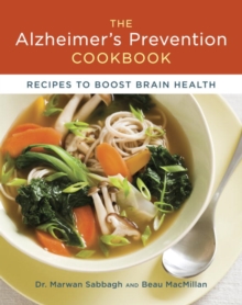 Image for The Alzheimer's prevention cookbook: 100 recipes to boost brain health