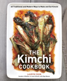 Image for The kimchi cookbook: 60 traditional and modern ways to make and eat kimchi