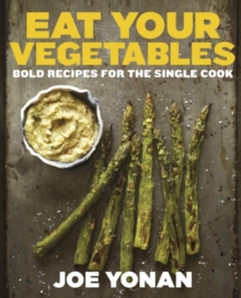 Image for Eat your vegetables: bold recipes for the single cook