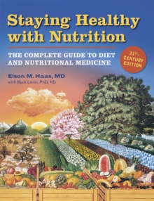 Image for Staying healthy with nutrition: the complete guide to diet and nutritional medicine.