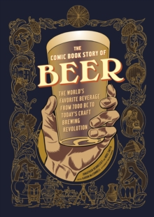 Image for Comic Book Story of Beer: The World's Favorite Beverage from 7000 BC to Today's Craft Brewing Revolution