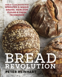 Image for Bread revolution  : world-class baking with sprouted and whole grains, heirloom flours, and fresh techniques