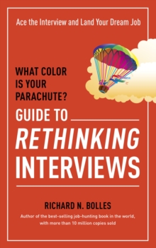 Image for What Color Is Your Parachute? Guide to Rethinking Interviews: Ace the Interview and Land Your Dream Job