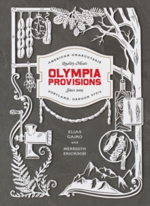 Olympia Provisions: Cured Meats and Tales from an American Charcuterie [A Cookbook]