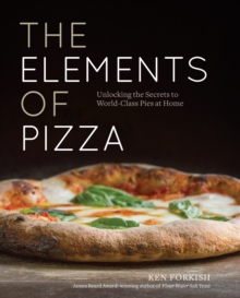Image for The elements of pizza  : unlocking the secrets to world-class pies at home