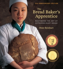 The Bread Baker’s Apprentice, 15th Anniversary Edition: Mastering the Art of Extraordinary Bread [A Baking Book]