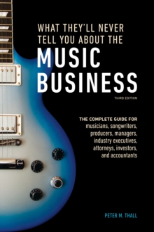 Image for What They'll Never Tell You About the Music Business, Third Edition