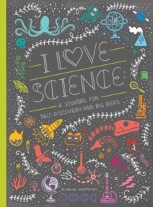 Image for I Love Science : A Journal for Self-Discovery and Big Ideas
