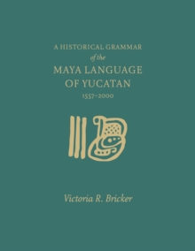 Historical Grammar of the Maya Language of Yucatan: 1557-2000