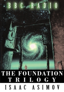 Image for The Foundation Trilogy (Adapted by BBC Radio) This book is a transcription of the radio broadcast
