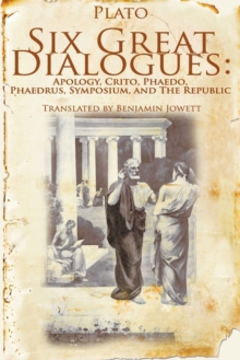 Image for Six Great Dialogues : Apology, Crito, Phaedo, Phaedrus, Symposium, the Republic