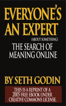 Image for EVERYONE IS AN EXPERT (about something): The Search for Meaning Online