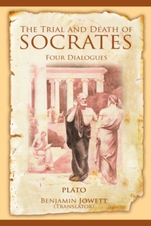 Image for The Trial and Death of Socrates : Four Dialogues