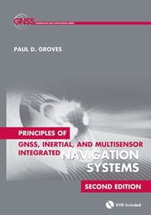 Image for Principles of GNSS, inertial and multisensor integrated navigation systems