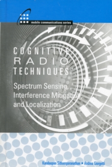 Cognitive Radios Techniques: Spectrum Sensing, Interference Mitigation and Localization