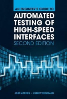 An Engineer’s Guide to Automated Testing of High-Speed Interfaces, Second Edition