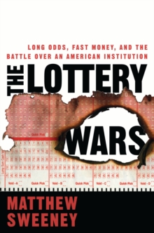 Image for Lottery Wars: Long Odds, Fast Money, and the Battle Over an American Institution