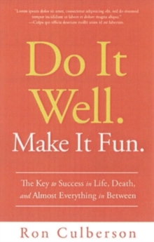 Image for Do It Well. Make It Fun. : The Key to Success in Life, Death, and Almost Everything in Between