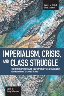 Imperialism, Crisis And Class Struggle: The Enduring Verities And Contemporary Face Of Capitalism.