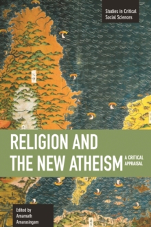 Religion And The New Atheism: A Critical Appraisal