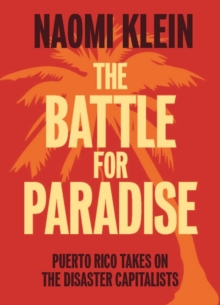 The Battle For Paradise: Puerto Rico Takes on the Disaster Capitalists