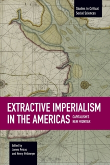 Image for Extractive imperialism in the Americas  : capitalism's new frontier