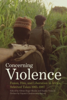 Image for Concerning violence  : Fanon, film, and liberation in Africa, selected takes 1965-1987