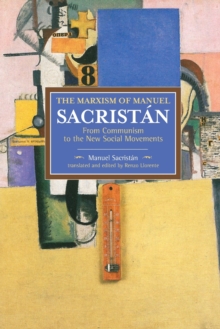 Marxism Of Manuel Sacristan, The: From Communism To The New Social Movements