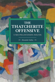 Image for The Thatcherite Offensive: A Neo-poulantzasian Analysis
