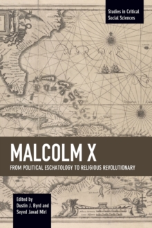 Image for Malcolm X : From Political Eschatology to Religious Revolutionary