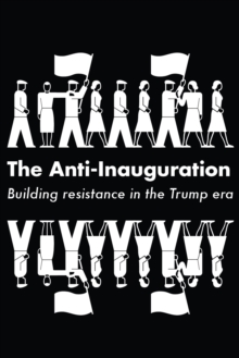 Image for Anti-Inauguration: Building resistance in the Trump era