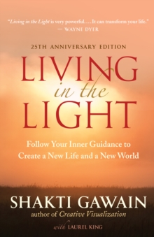 Image for Living in the Light, 25th Anniversary Edition: Follow Your Inner Guidance to Create a New Life and a New World