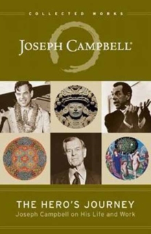 The Hero’s Journey: Joseph Campbell on His Life and Work