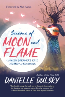 Image for Seasons of Moon and Flame: The Wild Dreamer's Epic Journey of Becoming