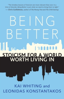 Image for Being better: stoicism for a world worth living in