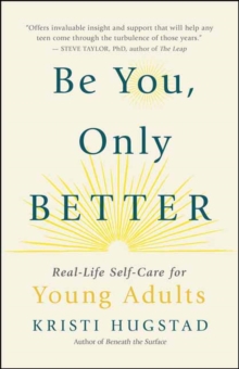 Be You, Only Better: Real-Life Self-Care for Young Adults